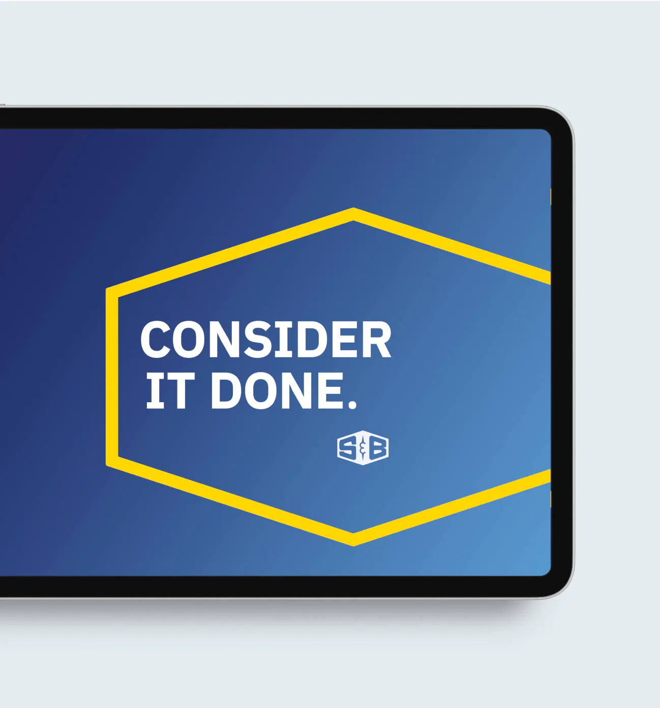A tablet with the S&B "Consider It Done" logo displayed on it